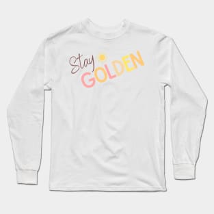 Stay Golden Sunny Design - Inspiring Quotes Long Sleeve T-Shirt